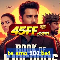 te amo 888 bet